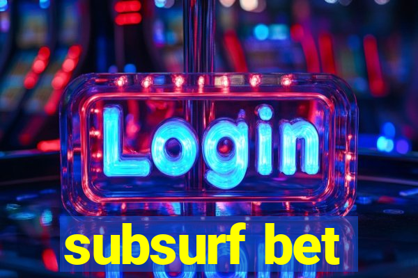 subsurf bet